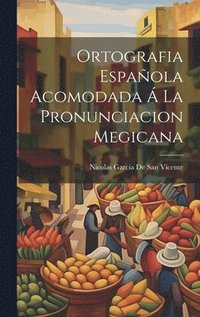 bokomslag Ortografia Espaola Acomodada  La Pronunciacion Megicana