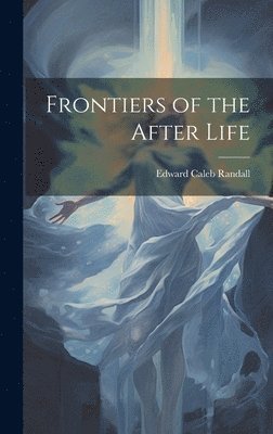 Frontiers of the After Life 1