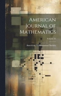 bokomslag American Journal of Mathematics; Volume 31