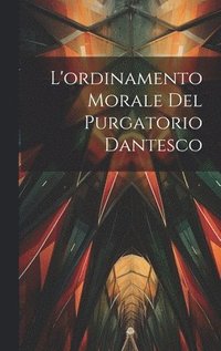 bokomslag L'ordinamento Morale Del Purgatorio Dantesco