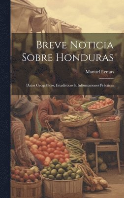 Manuel Lemus - Breve Noticia Sobre Honduras, Inbunden