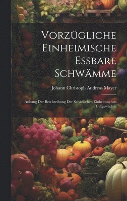 bokomslag Vorzügliche einheimische essbare Schwämme