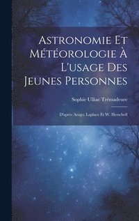 bokomslag Astronomie Et Mtorologie  L'usage Des Jeunes Personnes