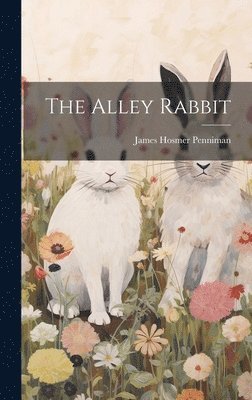 James Hosmer Penniman - Alley Rabbit, Inbunden