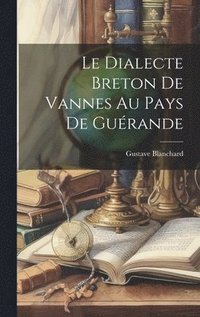 bokomslag Le Dialecte Breton De Vannes Au Pays De Gurande