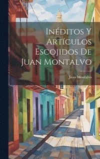 bokomslag Inditos Y Artculos Escojidos De Juan Montalvo