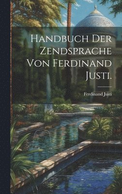 Handbuch der Zendsprache von Ferdinand Justi. 1