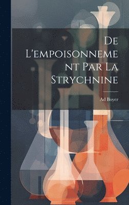 bokomslag De L'empoisonnement Par La Strychnine