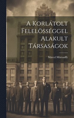 bokomslag A Korltolt Felelssggel Alakult Trsasgok