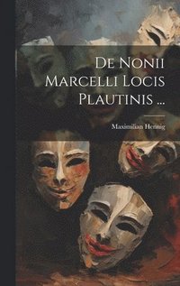 bokomslag De Nonii Marcelli Locis Plautinis ...