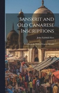 bokomslag Sanskrit and Old Canarese Inscriptions