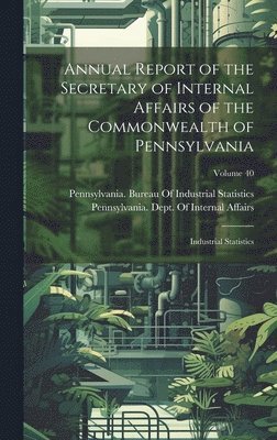 bokomslag Annual Report of the Secretary of Internal Affairs of the Commonwealth of Pennsylvania