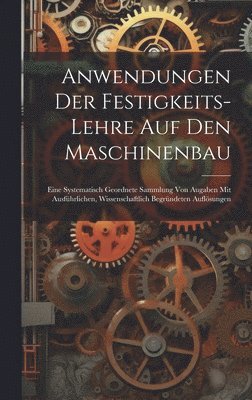 bokomslag Anwendungen Der Festigkeits-Lehre Auf Den Maschinenbau