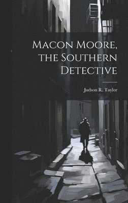 bokomslag Macon Moore, the Southern Detective