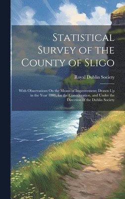 Royal Dublin Society - Statistical Survey of the County of Sligo, Inbunden