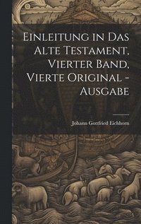 bokomslag Einleitung in das Alte Testament, Vierter Band, Vierte Original -Ausgabe