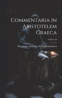 bokomslag Commentaria in Aristotelem Graeca; Volume 20