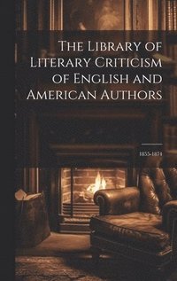 bokomslag The Library of Literary Criticism of English and American Authors