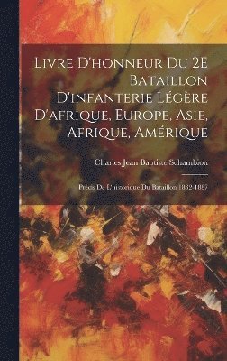 Livre D'honneur Du 2E Bataillon D'infanterie Lgre D'afrique, Europe, Asie, Afrique, Amrique 1