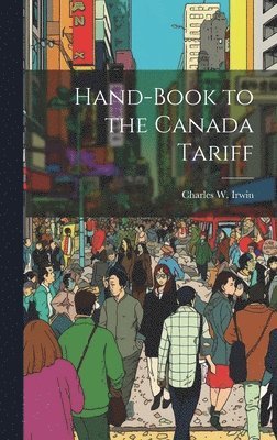 bokomslag Hand-Book to the Canada Tariff