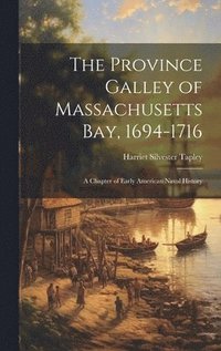 bokomslag The Province Galley of Massachusetts Bay, 1694-1716