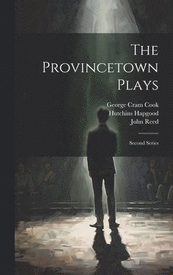 John Reed, Hutchins Hapgood, Susan Glaspell - Provincetown Plays, Inbunden
