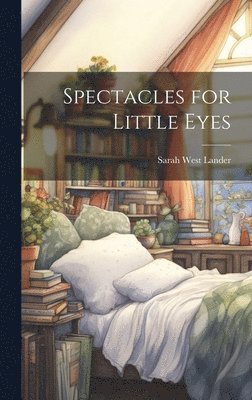 bokomslag Spectacles for Little Eyes