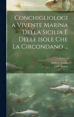 bokomslag Conchigliologia Vivente Marina Della Sicilia E Delle Isole Che La Circondano ...