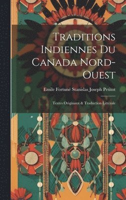 Emile Fortuné Stanislas Joseph Petitot - Traditions Indiennes Du Canada Nord-Ouest, Inbunden