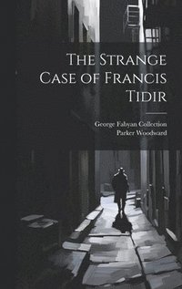 bokomslag The Strange Case of Francis Tidir