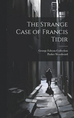 The Strange Case of Francis Tidir 1