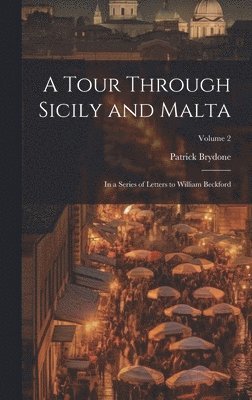 Patrick Brydone - Tour Through Sicily and Malta, Inbunden