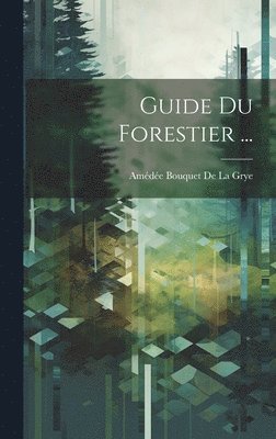 Guide Du Forestier ...