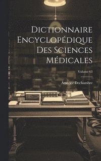 bokomslag Dictionnaire Encyclopdique Des Sciences Mdicales; Volume 63