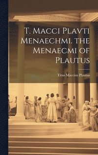 bokomslag T. Macci Plavti Menaechmi. the Menaecmi of Plautus