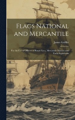 James Griffin - Flags National and Mercantile, Inbunden