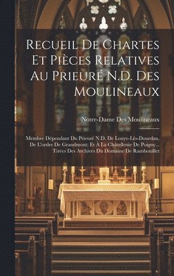 Recueil De Chartes Et Pices Relatives Au Prieur N.D. Des Moulineaux 1