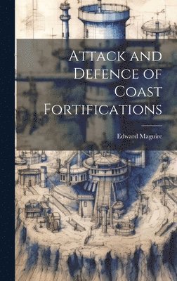 Attack and Defence of Coast Fortifications 1