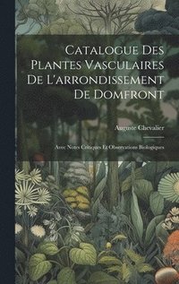 bokomslag Catalogue Des Plantes Vasculaires De L'arrondissement De Domfront