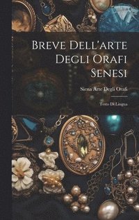 bokomslag Breve Dell'arte Degli Orafi Senesi