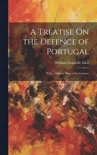 bokomslag A Treatise On the Defence of Portugal