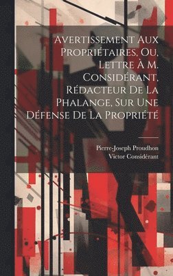 bokomslag Avertissement Aux Propriétaires, Ou, Lettre À M. Considérant, Rédacteur De La Phalange, Sur Une Défense De La Propriété