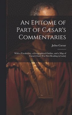 Julius Caesar - Epitome of Part of Cæsar's Commentaries, Inbunden