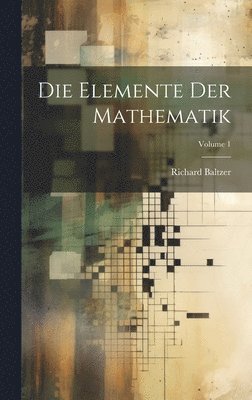 bokomslag Die Elemente Der Mathematik; Volume 1