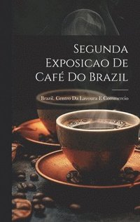 bokomslag Segunda Exposicao De Caf Do Brazil