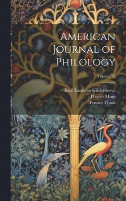 Basil Lanneau Gildersleeve, Tenney Frank, Project Muse - American Journal of Philology; Volume 22, Inbunden