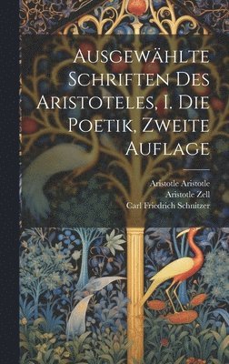 Karl Zell, Christian Walz, Aristotle Zell - Ausgewählte Schriften des Aristoteles, I. Die Poetik, Zweite Auflage, Inbunden