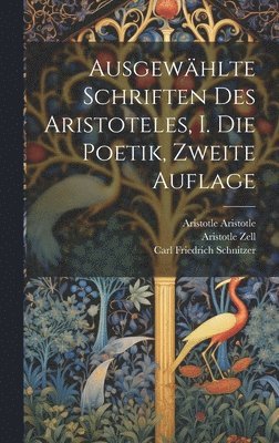 Ausgewhlte Schriften des Aristoteles, I. Die Poetik, Zweite Auflage 1