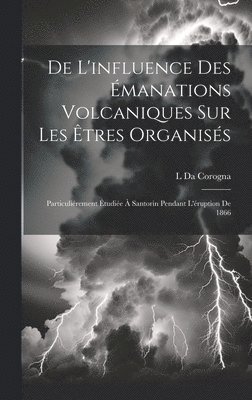 bokomslag De L'influence Des manations Volcaniques Sur Les tres Organiss