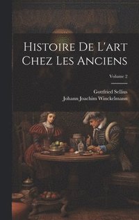 bokomslag Histoire De L'art Chez Les Anciens; Volume 2